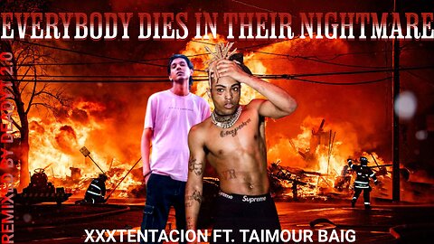 Everybody Dies In Their Nightmares - XXXTENTACION Ft. Taimour Baig | DeadYT 2.0 | (Music Video)