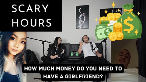 HOW MUCH MONEY DO YOU NEED TO HAVE A GIRLFRIEND?