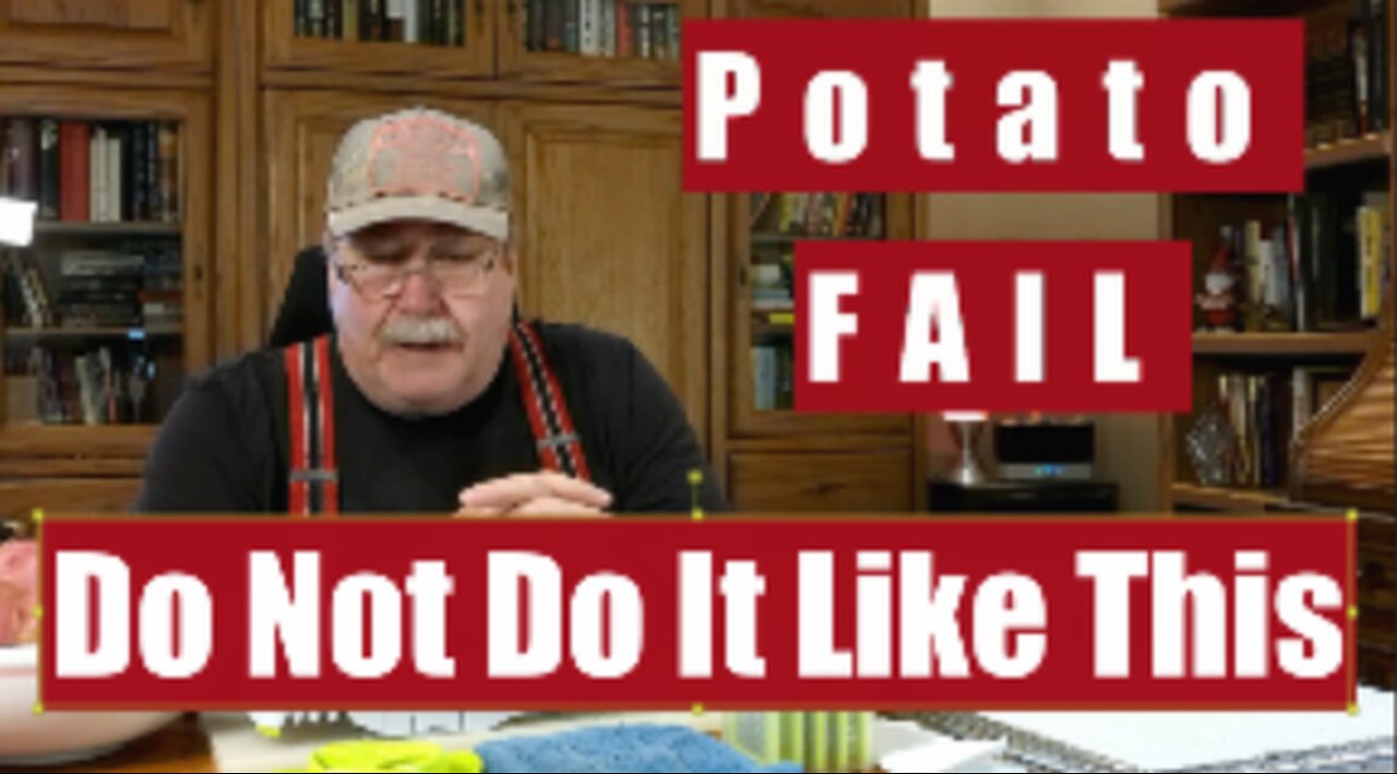 Potato FAIL I screwed up. I will try to learn from this failure. Do not watch this video.