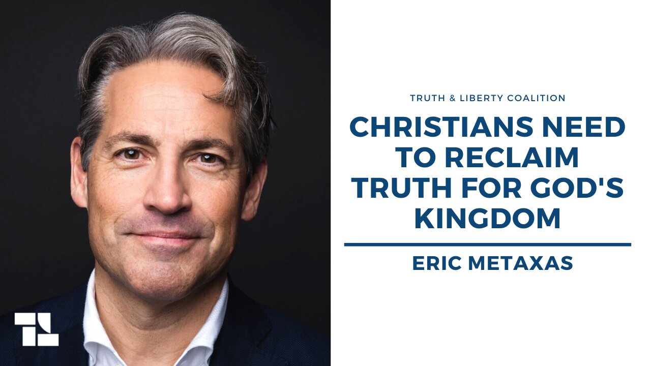 Eric Metaxas: Christians Need to Reclaim Truth for God's Kingdom