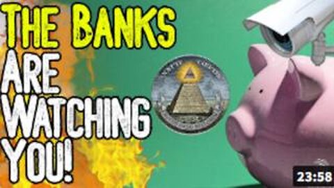 THE BANKS ARE WATCHING YOU! - New Bill Allows Banks & Corporations To Watch Your Every Move!