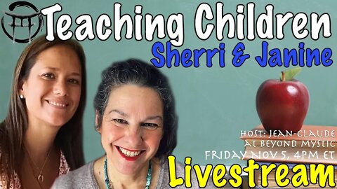 🔴LIVESTREAM: TEACHING CHILDREN WITH SHERRI & JANINE & Jean-Claude@BeyondMystic