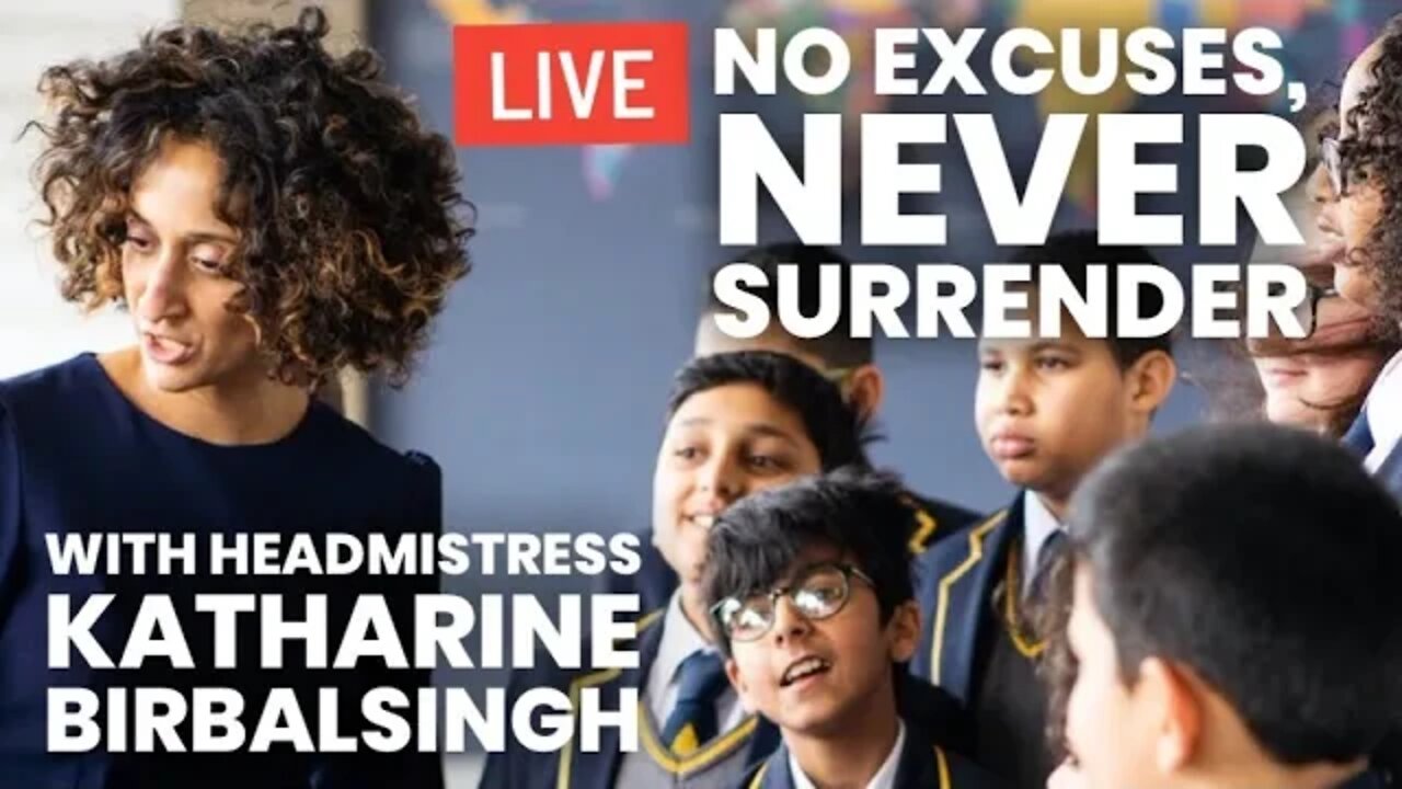 No Excuses, Never Surrender, with Headmistress Katharine Birbalsingh