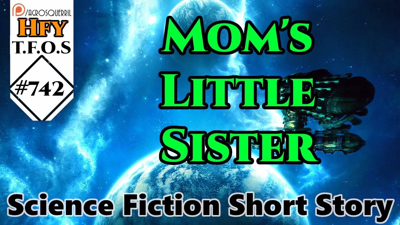 Sci-Fi Short Stories - Mom's Little Sister by __-___----_ (r/HFY TFOS# 742 )