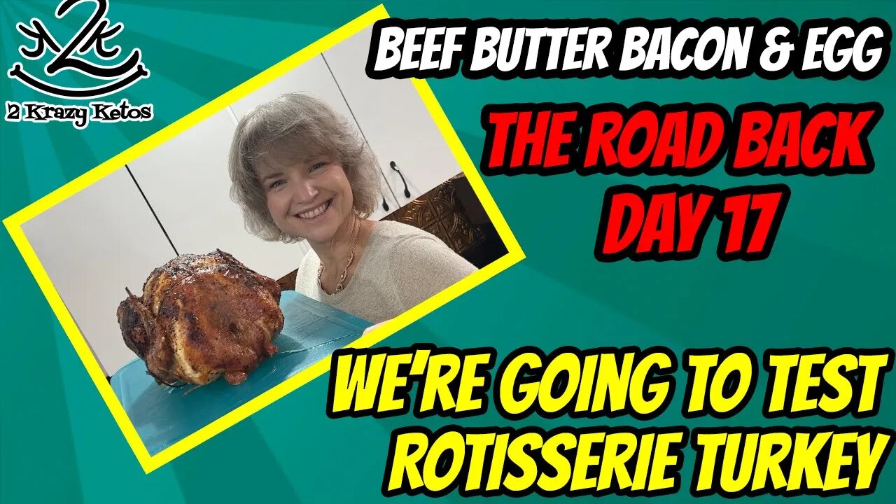 Beef Butter Bacon & Egg challenge | The Road Back day 17 | Rotisserie Turkey