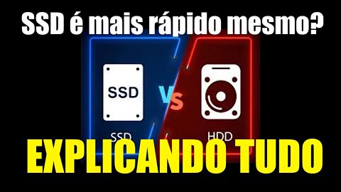 HD ou SSD explicando o porque o SSD é mais rápido e você deve ter no seu PC