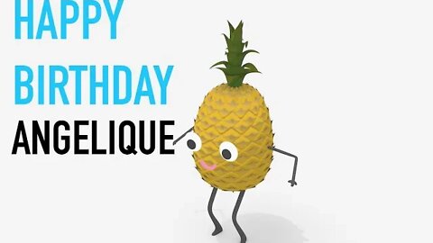 Happy Birthday ANGELIQUE! - PINEAPPLE Birthday Song