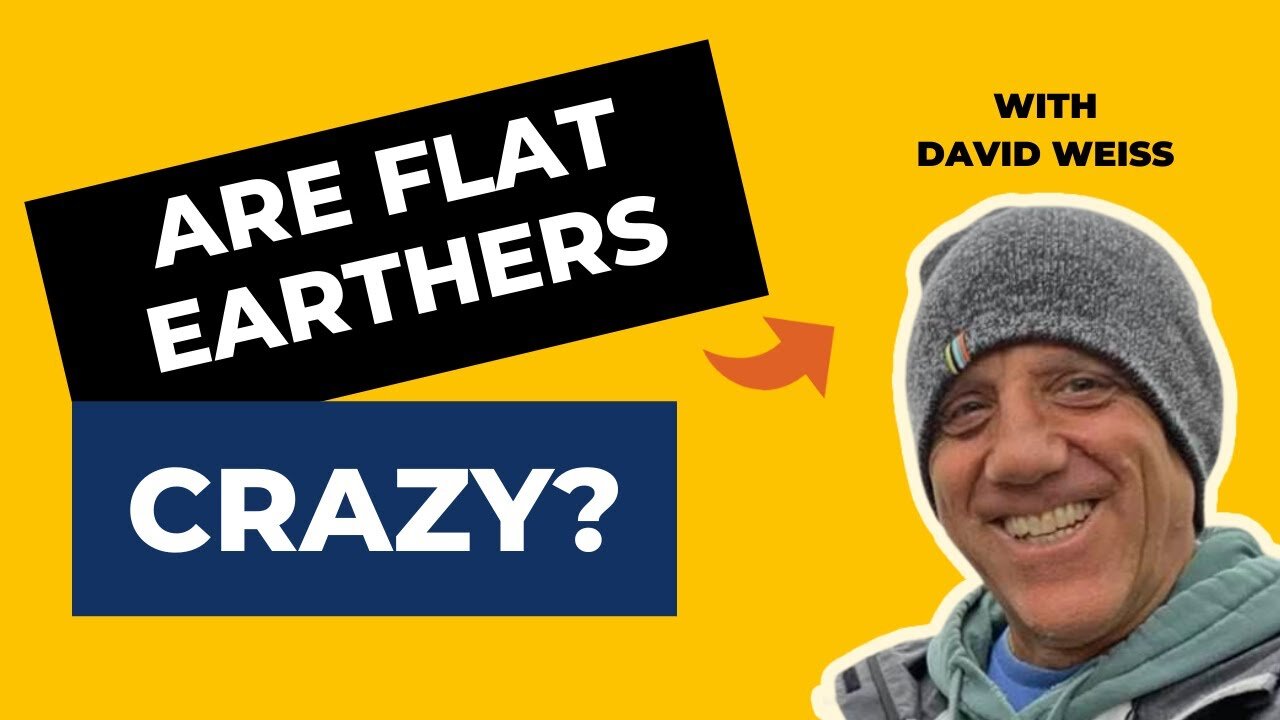 Are FLAT EARTHERS Crazy?