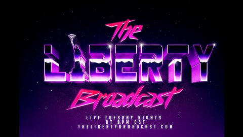 The Liberty Broadcast: Episode #25