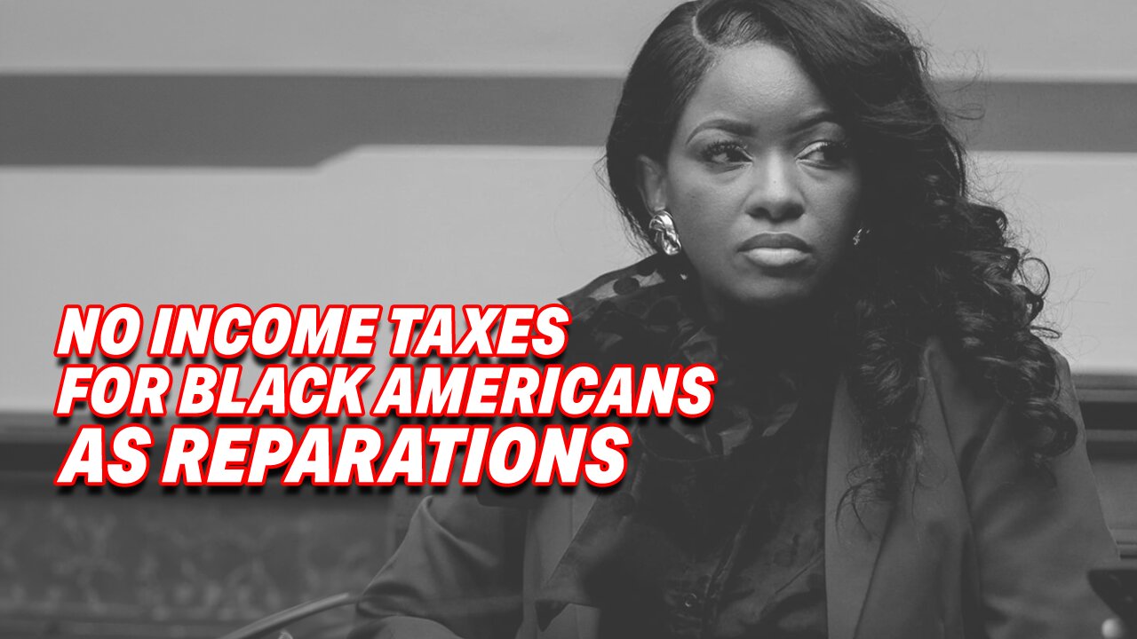 TEXAS DEMOCRAT PROPOSES NO INCOME TAXES FOR BLACK AMERICANS AS REPARATIONS