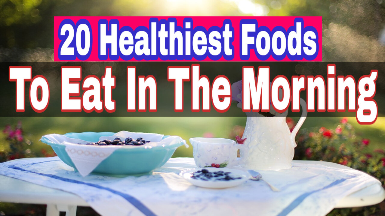 20 healthiest foods to eat in the morning