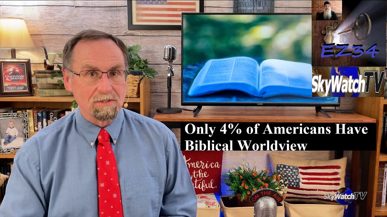 Five in Ten : Only 4% of Americans Have Biblical Worldview__(SKYWATCH TV)