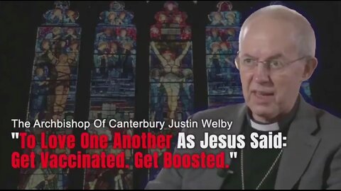 NWO: Archbishop of Canterbury says get vaccinated to show love towards your neighbour!