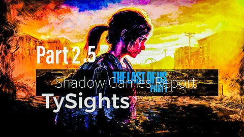 Together or Nothing p2 / #TheLastOfUsP1 - Part 2.5 #TySights #SGR 11/17/24 8:30pm-CST