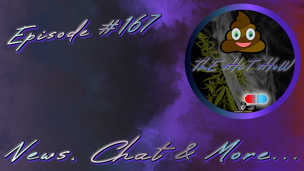 ThE sHiT sHoW EP# 167 News, Chat & More... 05/11/2022