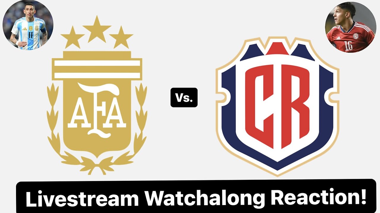 Argentina Vs. Costa Rica Livestream Watchalong Reaction