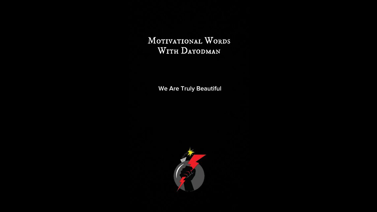 We Are Truly Beautiful #dayodman #motivation #eeyayyahh #blessings #truth