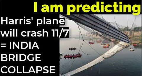 I am predicting: Harris' plane will crash on Nov 7 = INDIA BRIDGE COLLAPSE PROPHECY