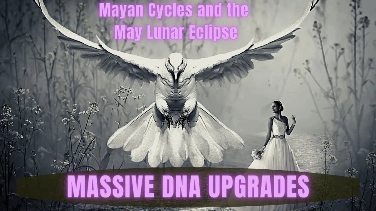 Mayan Cycles and the May Lunar Eclipse ~ BLUE Ray Healing ~ MASSIVE DNA UPGRADES