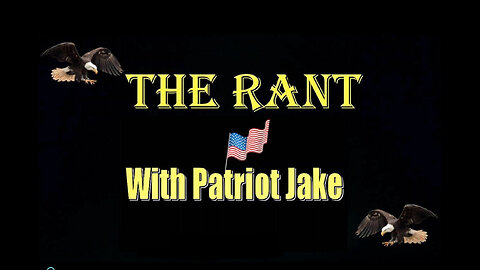 The Rant with Patriot Jake - Episode 21- This is Insanity