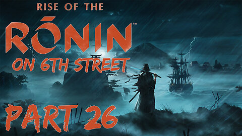 Rise of the Ronin on 6th Street Part 26