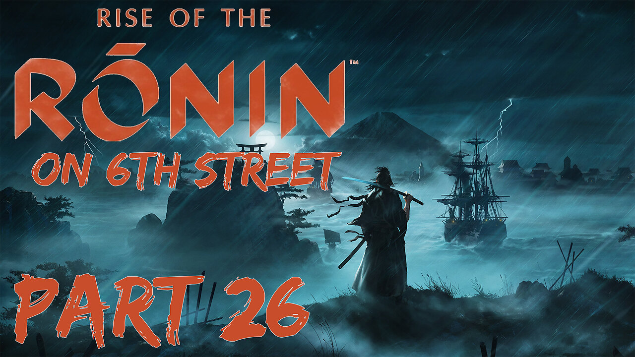 Rise of the Ronin on 6th Street Part 26