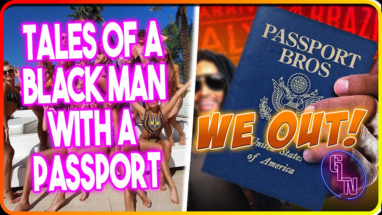 Tales Of A Black Man With A PASSPORT #Passportbros