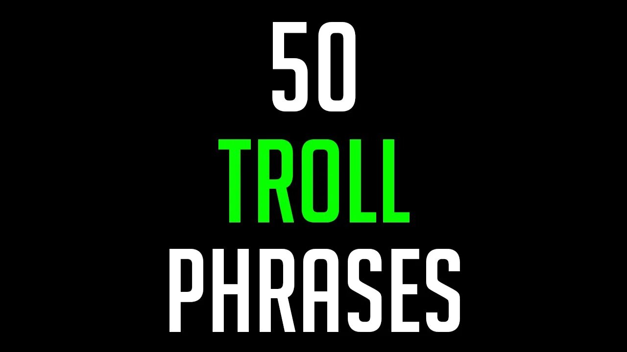 50 TROLL PHRASES (RUMBLE EXCLUSIVE)