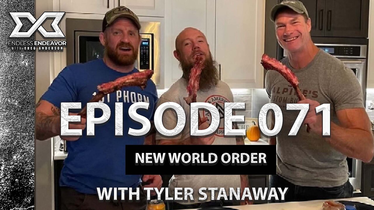 Episode 071 New World Order with Tyler Stanaway Endless Endeavor Podcast with Greg Anderson