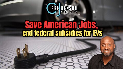 Save American Jobs, end federal subsidies for EVs