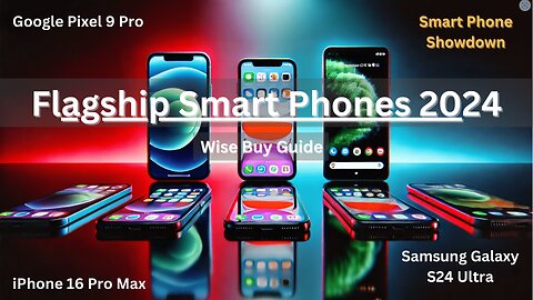 Apple iPhone 16 Pro Max vs Samsung Galaxy S24 Ultra vs Google Pixel 9 Pro: Best Phone of 2024?