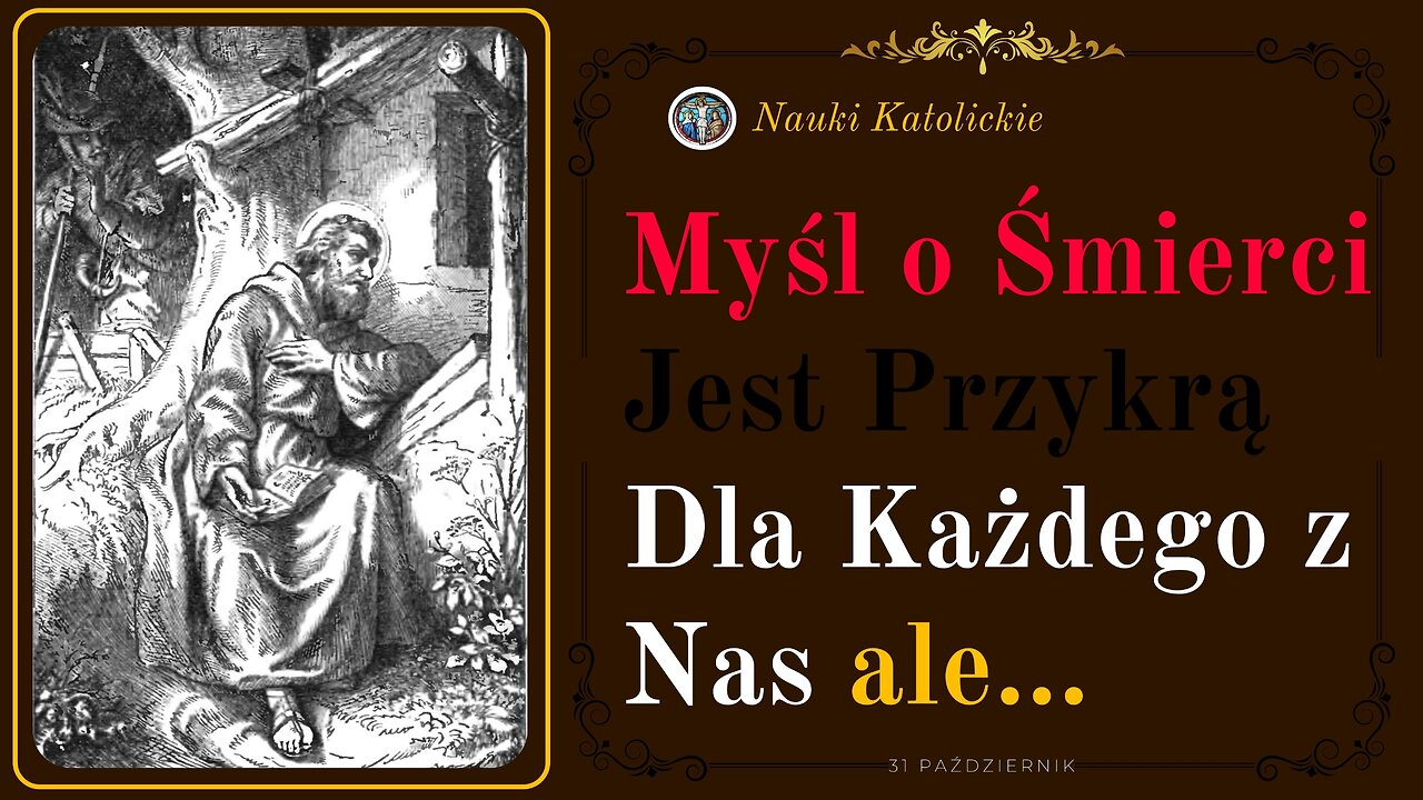 Myśl o Śmierci jest Przykrą dla Każdego z Nas ale... | 31 Październik