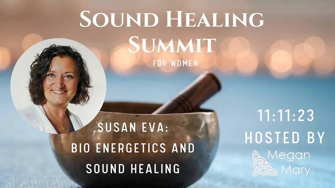 Bio Energetics and Sound Healing with Susan Eva : 11:11 Sound Summit Session