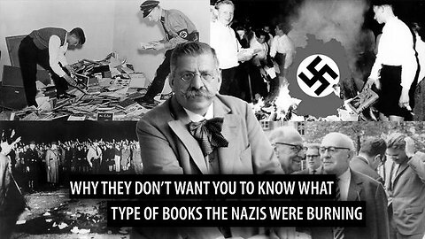 Why They Don't Want You to Know What Books the Nazis Burned!