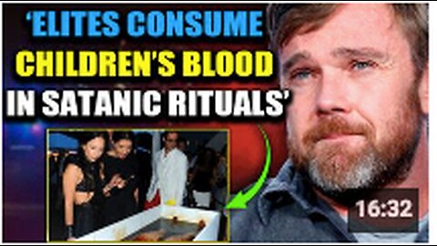 Hollywood Star Admits Elites Use Children's Blood in 'Sickening' Satanic Rituals