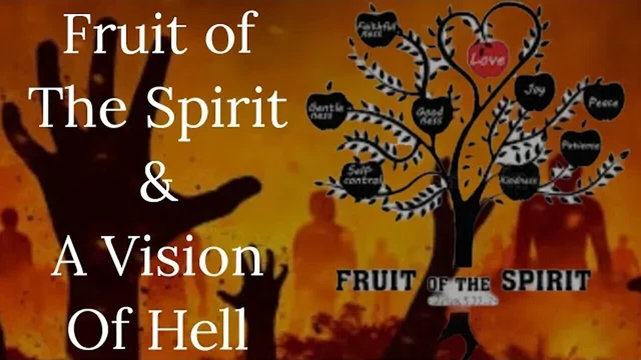 Fruit of the Spirit and A Vision of Hell