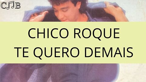 Chico Roque - Te Quero Demais