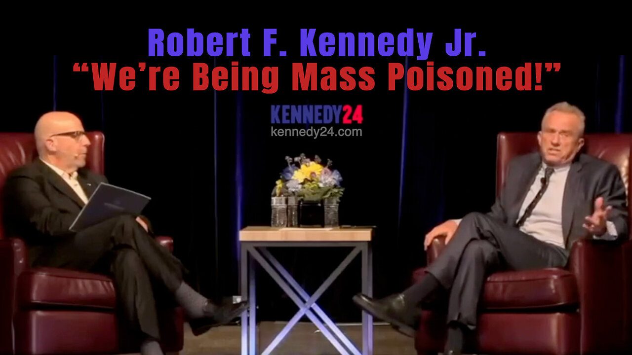 Robert F. Kennedy Jr. - "We’re Being Mass Poisoned!"