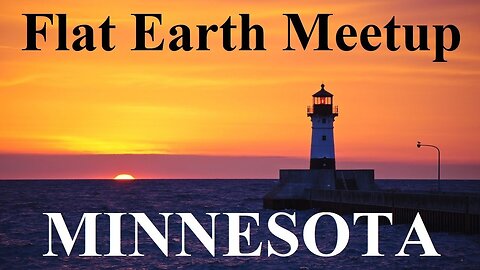 [archive] Flat Earth Meetup Minnesota May 26, 2018 ✅