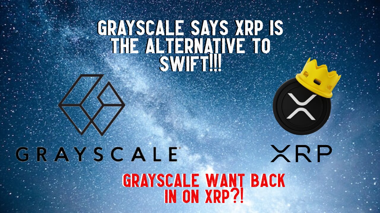 Do Greyscale Want Back In on XRP?! Say XRP Is THE Alternative To SWIFT!!