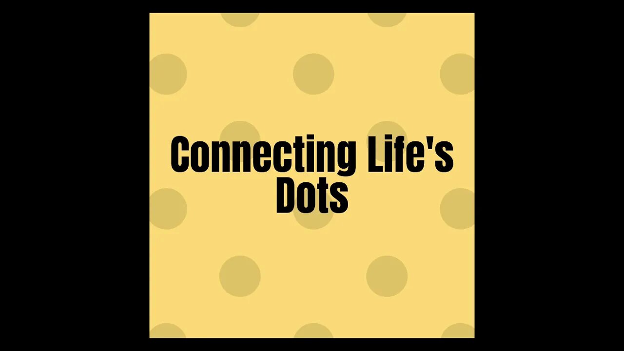 Connecting Life's Dots