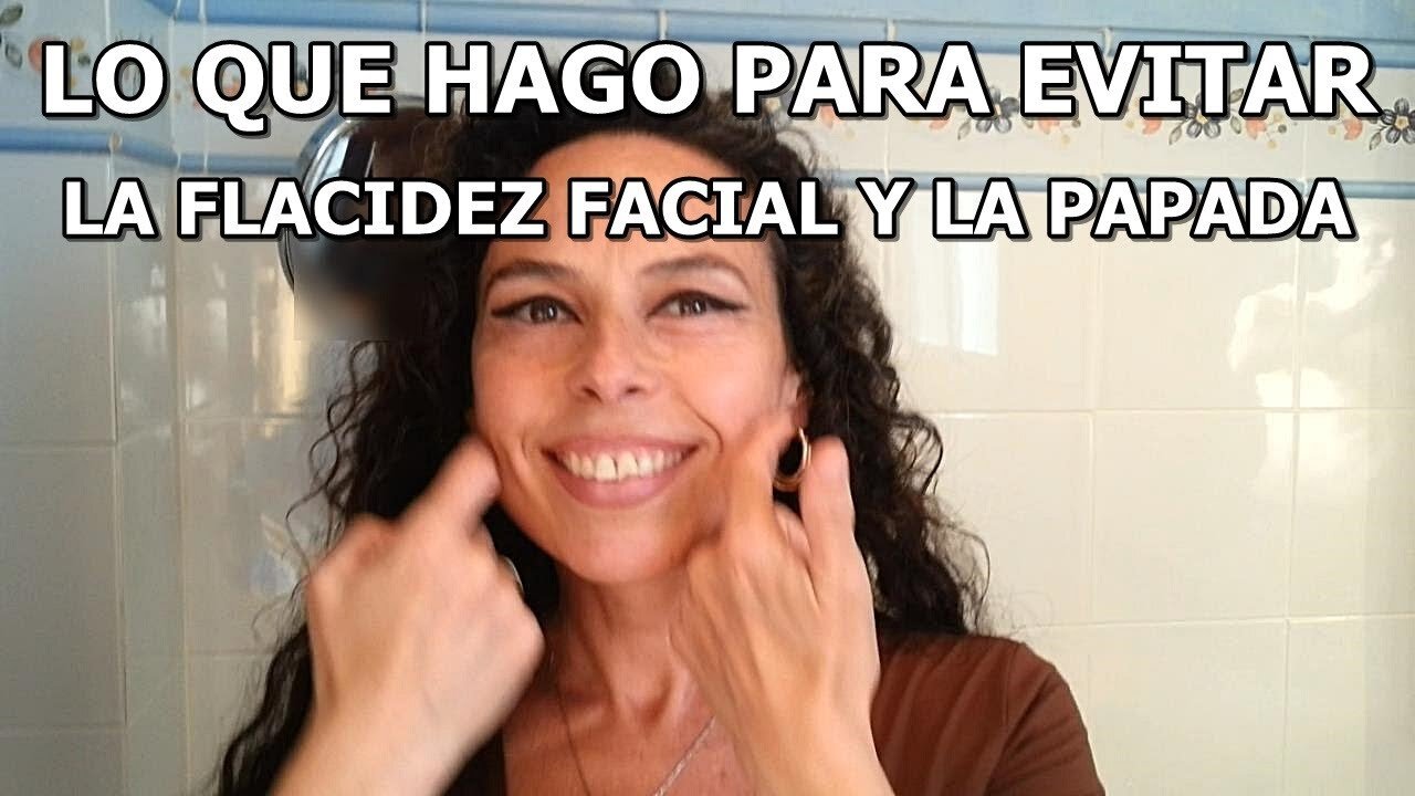 LO QUE YO HAGO PARA EVITAR LA FLACIDEZ FACIAL LA PAPADA Y REGENERAR LAS CELULAS