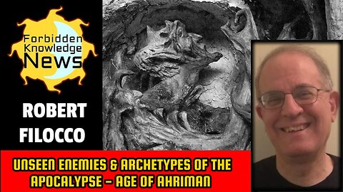 Unseen Enemies & Archetypes of the Apocalypse - Age of Ahriman | Robert Filocco