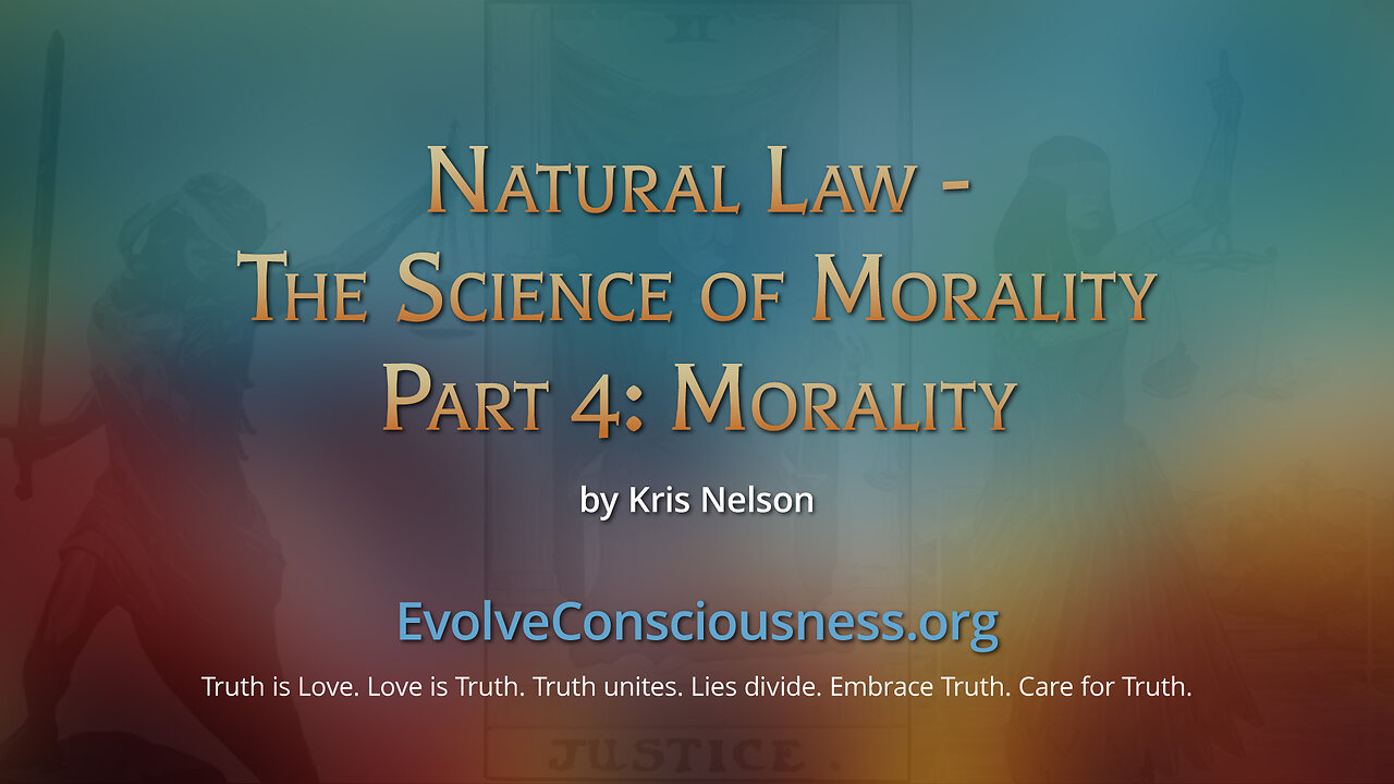 Natural Law - The Science of Morality, Part 4: Morality