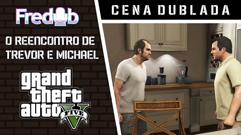 O Reencontro de Trevor e Michael - GTA V - Cena Dublada