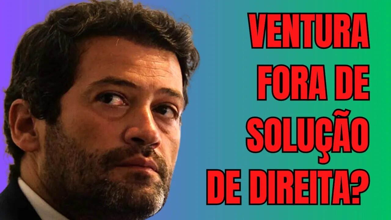 VENTURA FORA DE SOLUÇÃO DE DIREITA?