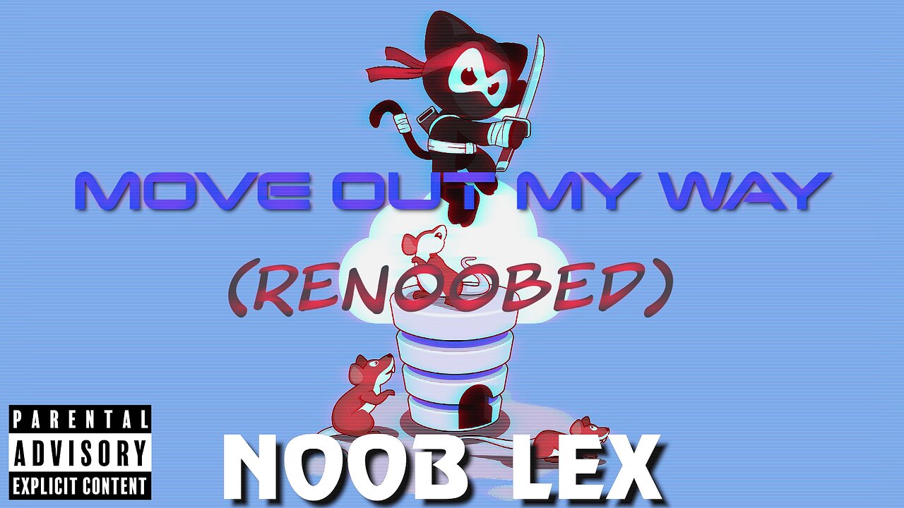 Move Out My Way (Renoobed)