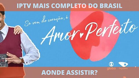 Aonde assistir a série AMOR PERFEITO