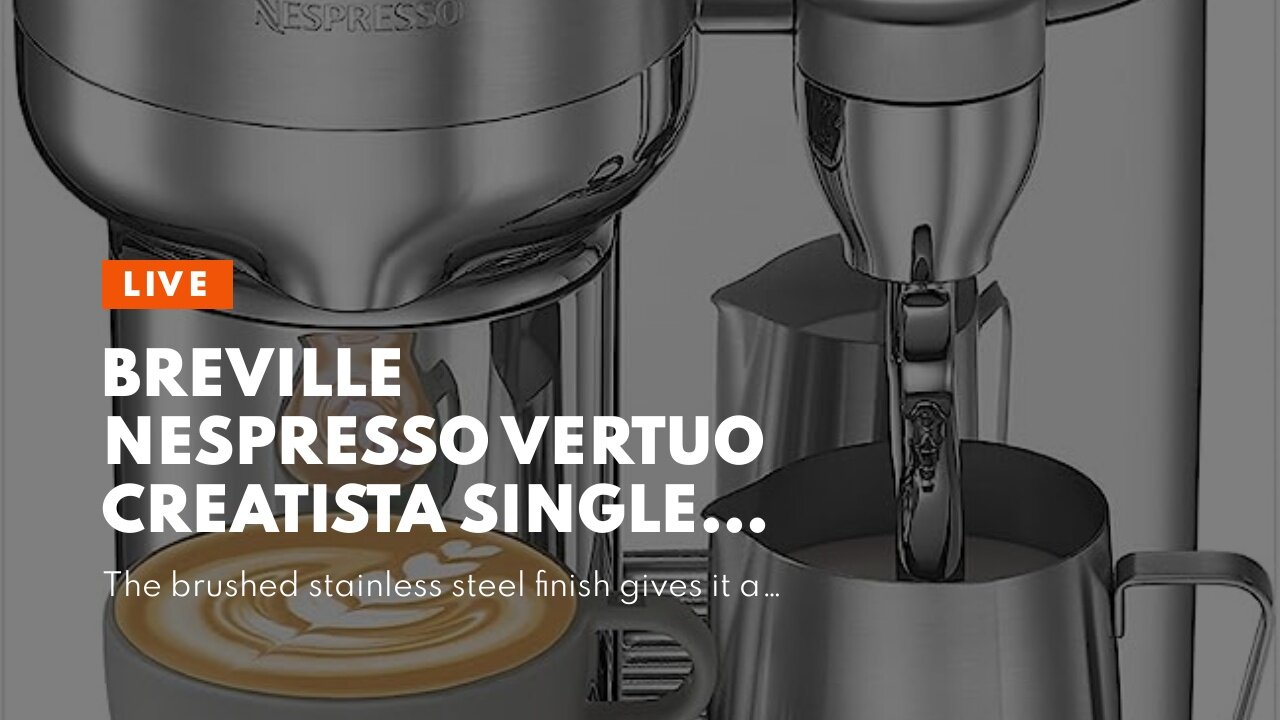 Breville Nespresso Vertuo Creatista Single Serve Coffee Maker, Espresso Machine, BVE850BSS - Br...