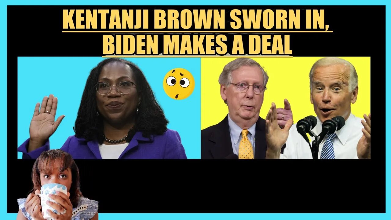 KETANJI BROWN SWORN IN, BIDEN MAKES A DEAL